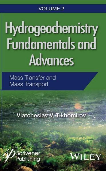 Hydrogeochemistry Fundamentals and Advances, Volume 2, Mass Transfer and Mass Transport