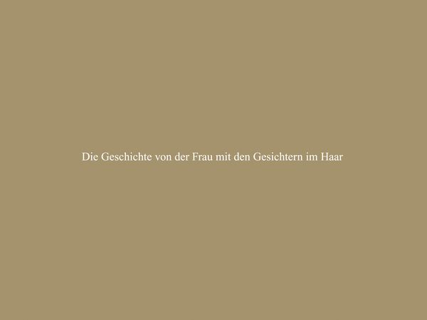 Die Geschichte von der Frau mit den Gesichtern im Haar