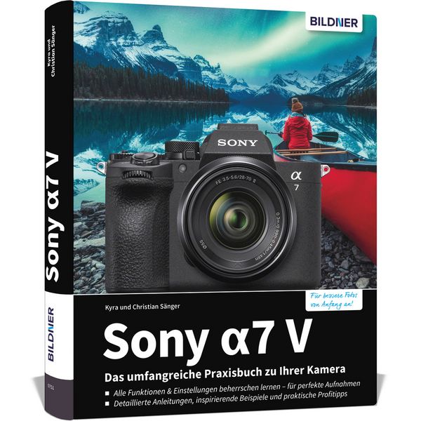 Sony A7 V - Das umfangreiche Praxisbuch zu Ihrer Kamera