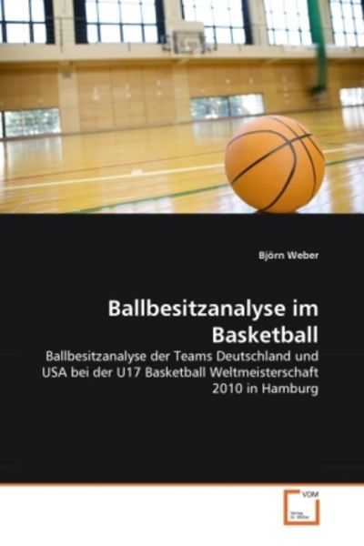 Weber, B: Ballbesitzanalyse im Basketball