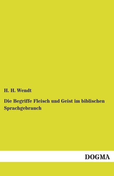 Die Begriffe Fleisch und Geist im biblischen Sprachgebrauch