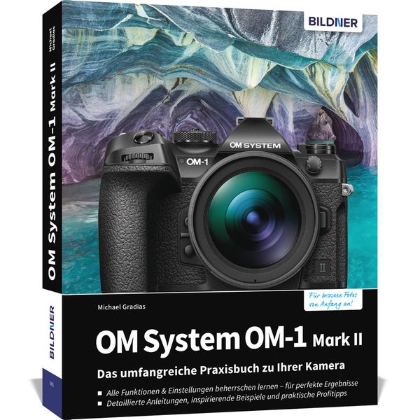 OM System OM-1 Mark II: Das umfangreiche Praxisbuch zu Ihrer Profi-Kamera