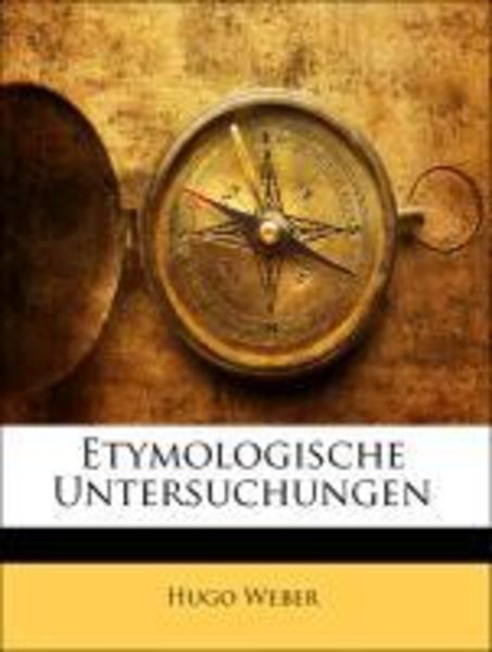 Weber, H: Etymologische Untersuchungen