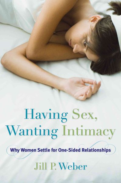 Weber, J: Having Sex, Wanting Intimacy