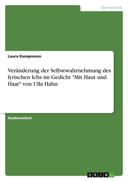 Veränderung der Selbstwahrnehmung des lyrischen Ichs im Gedicht 'Mit Haut und Haar' von Ulla Hahn