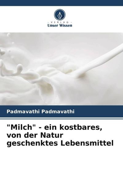 'Milch' - ein kostbares, von der Natur geschenktes Lebensmittel