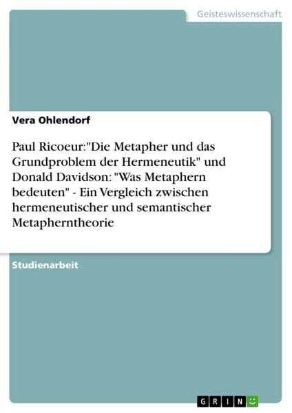 Paul Ricoeur:'Die Metapher und das Grundproblem der Hermeneutik' und Donald Davidson: 'Was Metaphern bedeuten' - Ein Ver