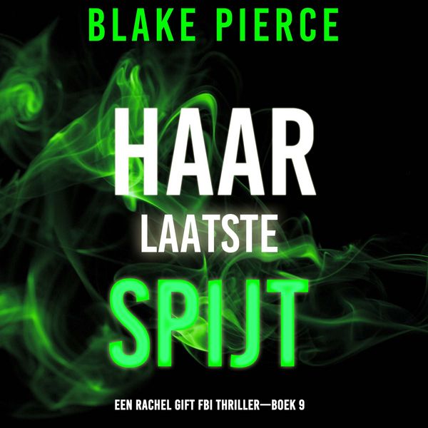 Haar Laatste Spijt (Een Rachel Gift FBI Thriller—Boek 9)
