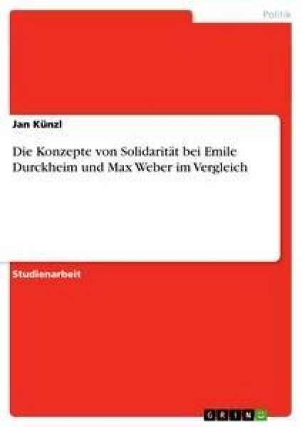 Die Konzepte von Solidarität bei Emile Durckheim und Max Weber im Vergleich