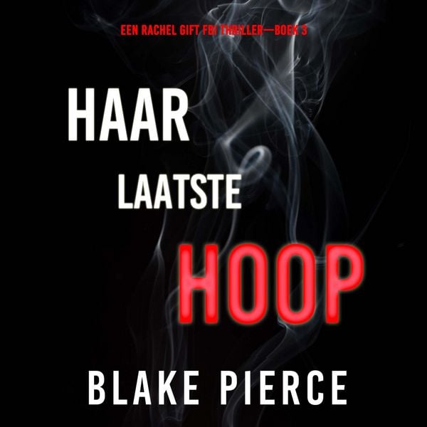 Haar Laatste Hoop (Een Rachel Gift FBI Thriller—Boek 3)