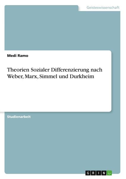 Theorien Sozialer Differenzierung nach Weber, Marx, Simmel und Durkheim