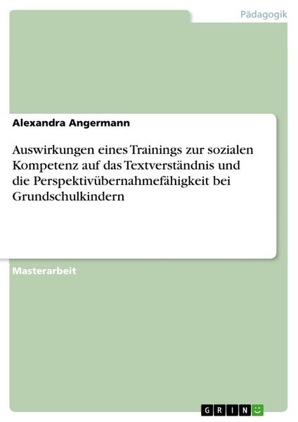 Auswirkungen eines Trainings zur sozialen Kompetenz auf das Textverständnis und die Perspektivübernahmefähigkeit bei Grundschulkindern