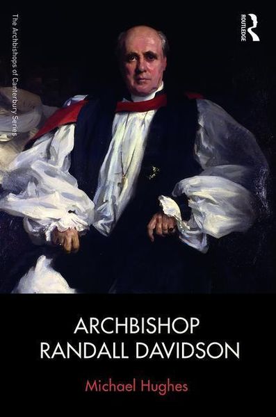 Hughes, M: Archbishop Randall Davidson