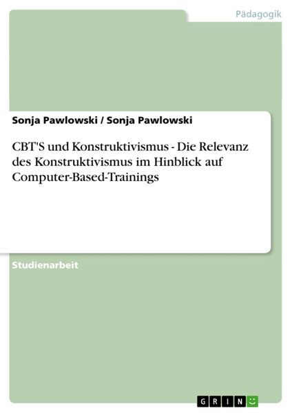 CBT'S und Konstruktivismus - Die Relevanz des Konstruktivismus im Hinblick auf Computer-Based-Trainings