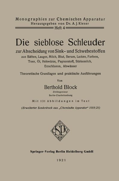 Die sieblose Schleuder zur Abscheidung von Sink- und Schwebestoffen aus Säften, Laugen, Milch, Blut, Serum, Lacken, Farben, Teer, Öl, Hefewürze, Papie