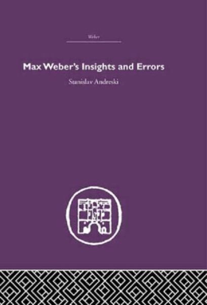 Andreski, S: Max Weber's Insights and Errors