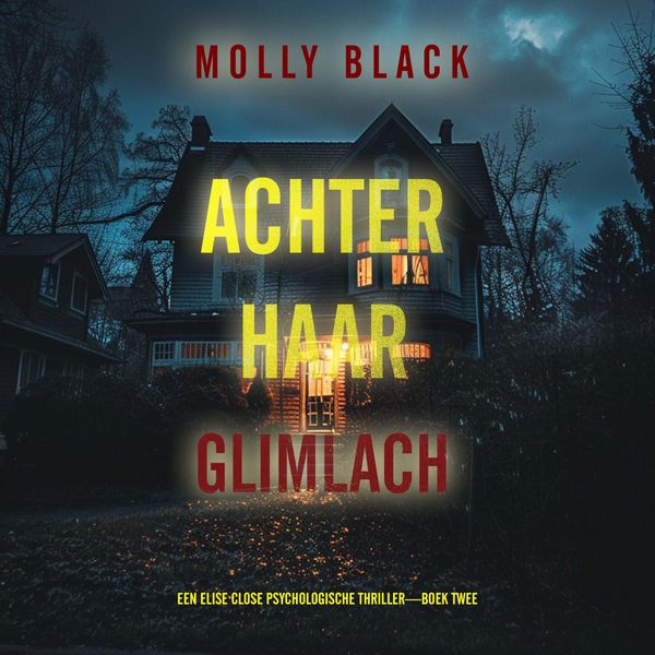 Achter Haar Glimlach (Een Elise Close Psychologische Thriller—Boek Twee)