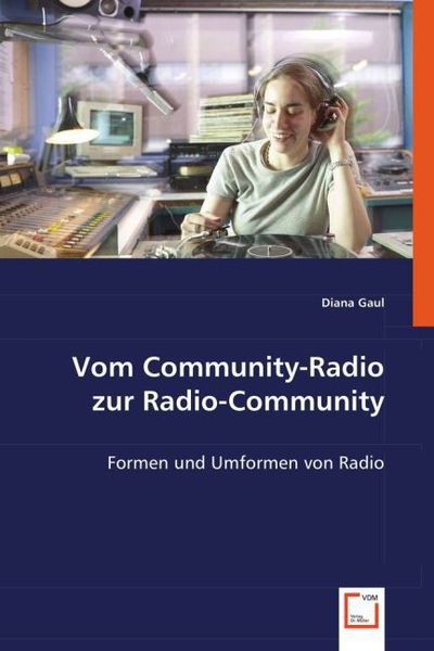Gaul, D: Vom Community-Radio zur Radio-Community