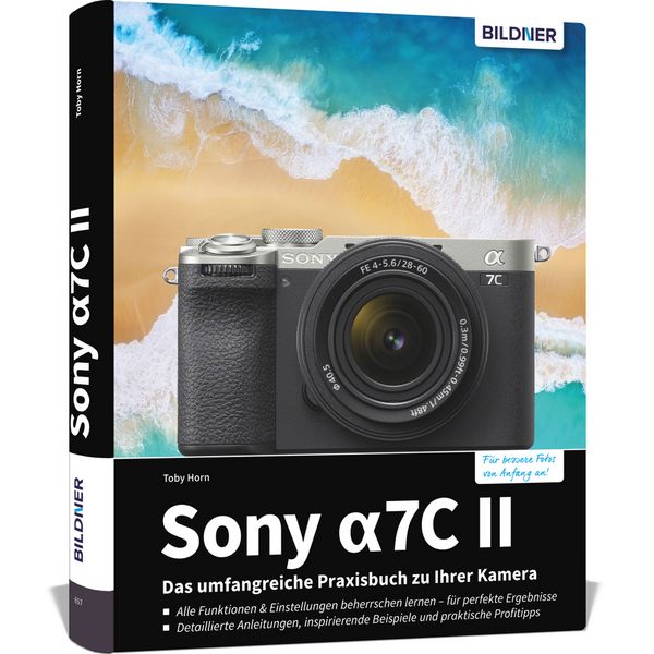 Sony alpha 7C II: Das umfangreiche Praxisbuch zu Ihrer Kamera
