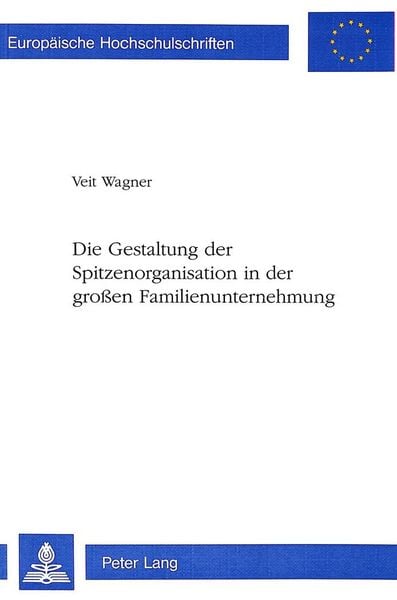Die Gestaltung der Spitzenorganisation in der großen Familienunternehmung